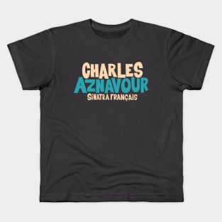 Charles Aznavour - Sinatra Français Kids T-Shirt